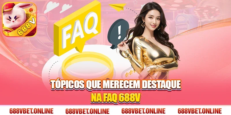 Tópicos que merecem destaque na FAQ 688V