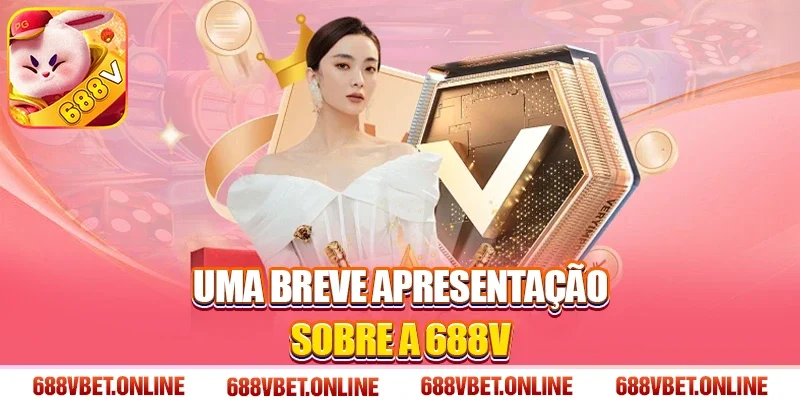 Uma Breve Apresentação sobre a 688V