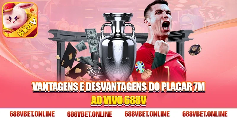 Vantagens e Desvantagens do Placar 7m ao vivo 688V